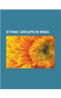 Ethnic Groups in India: Romani People, Parsi, Kashmiri Pandit, Mangalorean Catholics, Indo-Greeks, Kutch Gurjar Kashtriya, Adivasi(English)