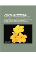 Langue Germanique: Gotique, Langue Germanique Occidentale, Langue Scandinave, Loi de Grimm, Loi de Verner, Langues Germaniques