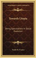 Towards Utopia
