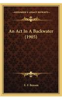 ACT in a Backwater (1905)