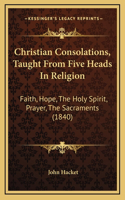 Christian Consolations, Taught From Five Heads In Religion