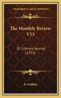 The Monthly Review V13: Or Literary Journal (1755)