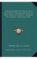 Commentaires De L'Estat De La Religion Et Republique Sous Les Rois Henry Et Franco, Seconds, Et Charles Neusieme (1565)