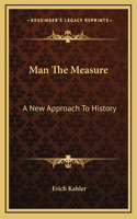 Man The Measure: A New Approach To History(English)