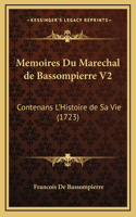 Memoires Du Marechal de Bassompierre V2: Contenans L'Histoire de Sa Vie (1723)