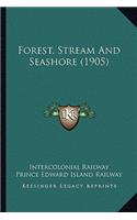Forest, Stream And Seashore (1905)