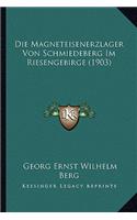 Die Magneteisenerzlager Von Schmiedeberg Im Riesengebirge (1903)