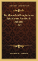 De Alexandri Olympiadisque Epistularum Fontibus Et Reliquiis (1894)