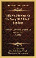 Wife No. Nineteen Or The Story Of A Life In Bondage