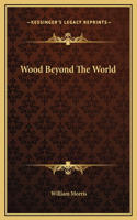 Wood Beyond The World
