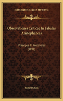 Observationes Criticae In Fabulas Aristophaneas