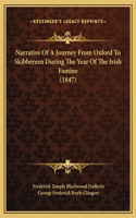 Narrative Of A Journey From Oxford To Skibbereen During The Year Of The Irish Famine (1847)
