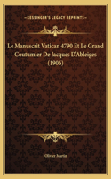 Le Manuscrit Vatican 4790 Et Le Grand Coutumier De Jacques D'Ableiges (1906)