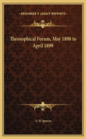 Theosophical Forum, May 1898 to April 1899