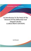 An Introduction to the Study of the Elements of the Differential and Integral Calculus