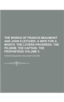 The Works of Francis Beaumont and John Fletcher Volume 5