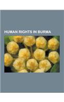 Human Rights in Burma: Burmese Democracy Movement, Burmese Human Rights Activists, Aung San Suu Kyi, 2007 Burmese Anti-Government Protests, T