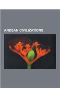 Andean Civilizations: Inca Empire, Tiwanaku, Norte Chico Civilization, Sican Culture, Chimu Culture, Nazca Culture, Chachapoyas Culture, Pai