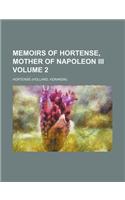 Memoirs of Hortense, Mother of Napoleon III Volume 2