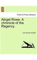 Abigel Rowe. a Chronicle of the Regency.