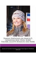Famous Birthdays on March 9, Including Bow Wow, Bobby Fischer, Juliette Binoche and More: (English)