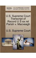 U.S. Supreme Court Transcript of Record U S Ex Rel Parish V. Macveagh: (English)