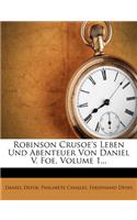 Robinson Crusoe's Leben Und Abenteuer Von Daniel V. Foe, Volume 1...