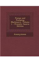 Pumps and Pumping Machinery, Volume 1
