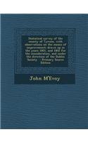 Statistical Survey of the County of Tyrone, with Observations on the Means of Improvement; Drawn Up in the Years 1801, and 1802 for the Consideration, and Under the Direction of the Dublin Society