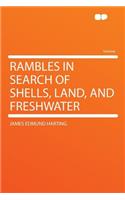 Rambles in Search of Shells, Land, and Freshwater