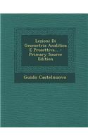 Lezioni Di Geometria Analitica E Proiettiva... - Primary Source Edition