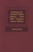 Finding List: Withers Public Library ... June, 1901