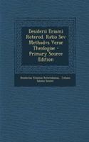 Desiderii Erasmi Roterod. Ratio Sev Methodvs Verae Theologiae