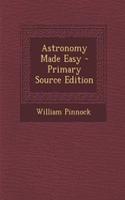 Astronomy Made Easy - Primary Source Edition