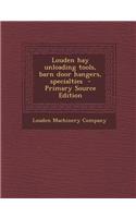 Louden Hay Unloading Tools, Barn Door Hangers, Specialties - Primary Source Edition