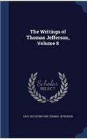 The Writings of Thomas Jefferson, Volume 8