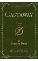 Castaway, Vol. 2 of 3: A Novel (Classic Reprint)