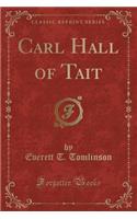 Carl Hall of Tait (Classic Reprint): (English)