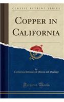 Copper in California (Classic Reprint)