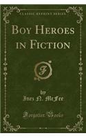 Boy Heroes in Fiction (Classic Reprint): (English)