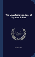 Manufacture and use of Plywood & Glue