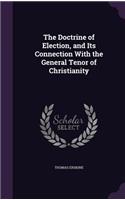 The Doctrine of Election, and Its Connection With the General Tenor of Christianity