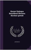 Kurzer Dialogus Betreffend Obristen Kirchen-gewalt