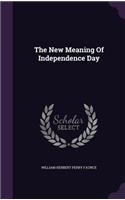 The New Meaning Of Independence Day