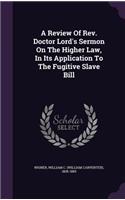 Review Of Rev. Doctor Lord's Sermon On The Higher Law, In Its Application To The Fugitive Slave Bill