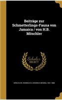 Beiträge zur Schmetterlings-Fauna von Jamaica / von H.B. Möschler