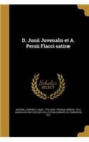 D. Junii Juvenalis Et A. Persii Flacci Satirae