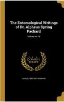 The Entomological Writings of Dr. Alpheus Spring Packard; Volume No.16
