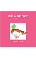 Tails at the Pond