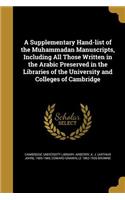 Supplementary Hand-list of the Muhammadan Manuscripts, Including All Those Written in the Arabic Preserved in the Libraries of the University and Colleges of Cambridge